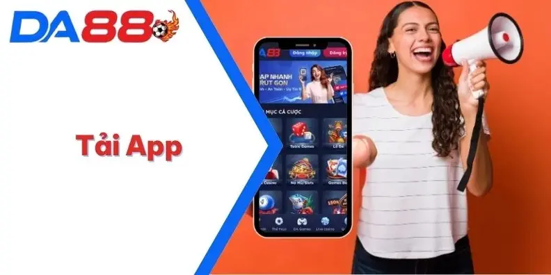 Tải Ứng Dụng DA88-Lợi Ích Khi Sử Dụng TAI DA88 App